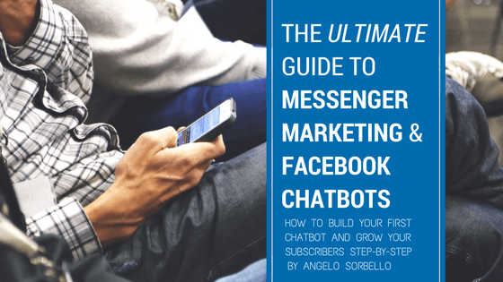 The Ultimate Guide to Messenger Marketing and Facebook Chatbots