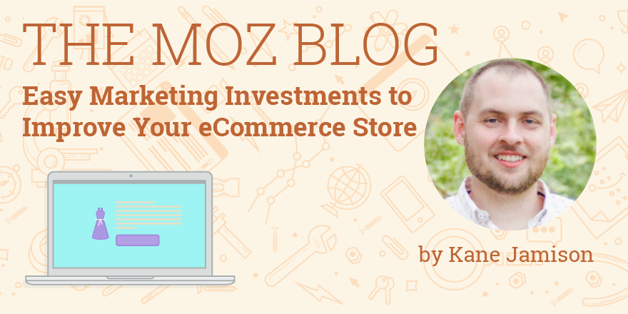 Easy Marketing Investments to Improve Your E-Commerce Store